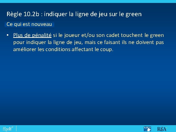 Règle 10. 2 b : indiquer la ligne de jeu sur le green Ce