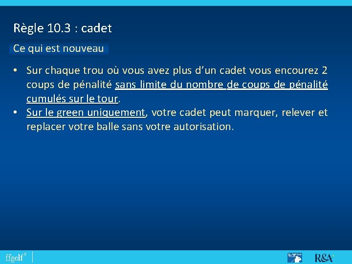 Règle 10. 3 : cadet Ce qui est nouveau • Sur chaque trou où