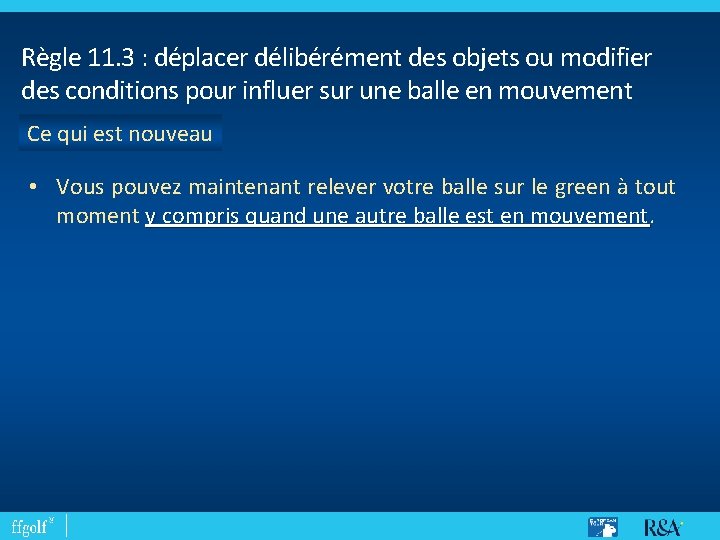 Règle 11. 3 : déplacer délibérément des objets ou modifier des conditions pour influer