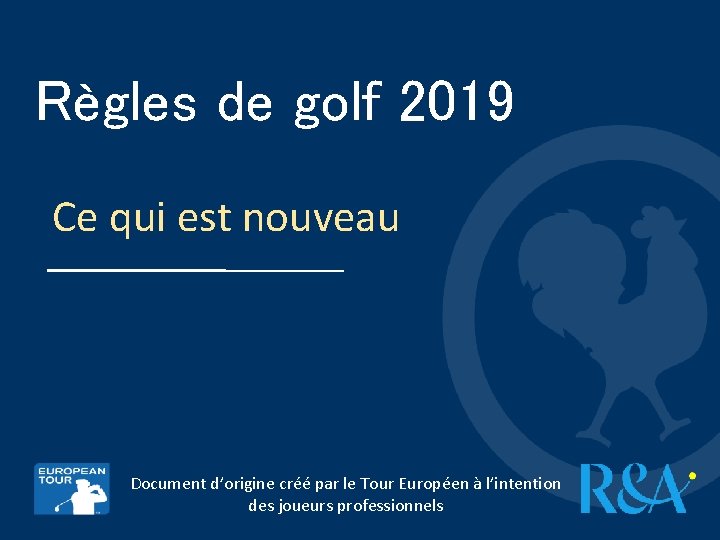 Règles de golf 2019 Ce qui est nouveau Document d’origine créé par le Tour