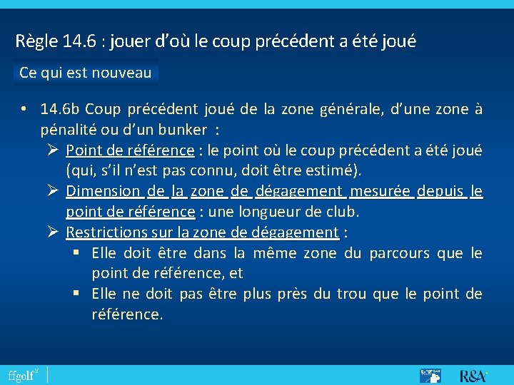 Règle 14. 6 : jouer d’où le coup précédent a été joué Ce qui