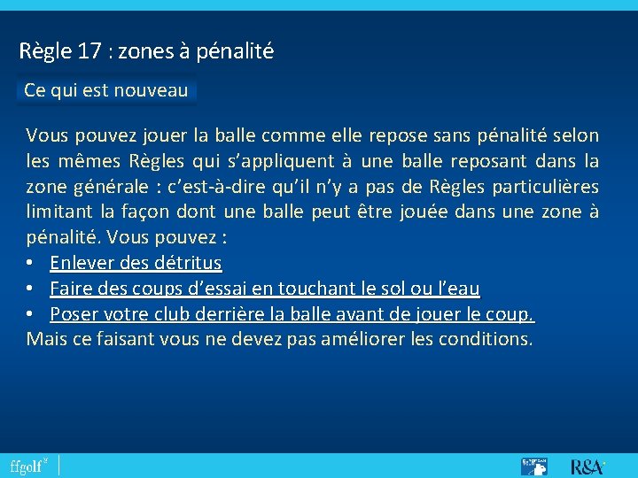 Règle 17 : zones à pénalité Ce qui est nouveau Vous pouvez jouer la