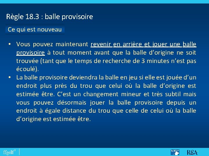 Règle 18. 3 : balle provisoire Ce qui est nouveau • Vous pouvez maintenant