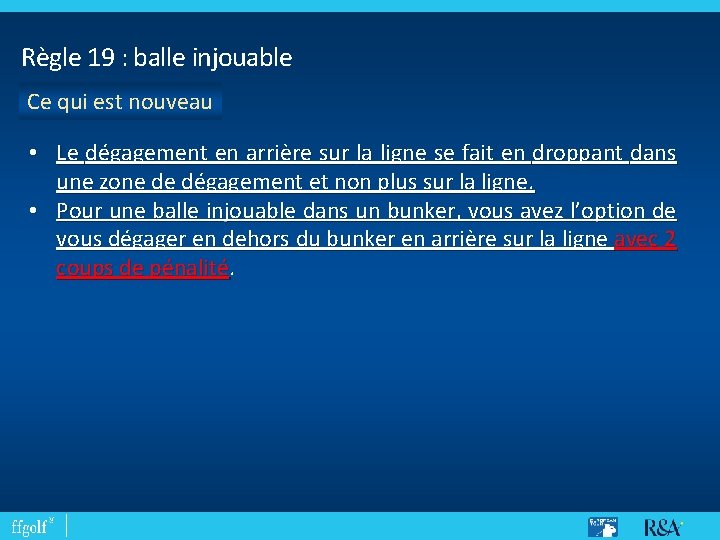 Règle 19 : balle injouable Ce qui est nouveau • Le dégagement en arrière