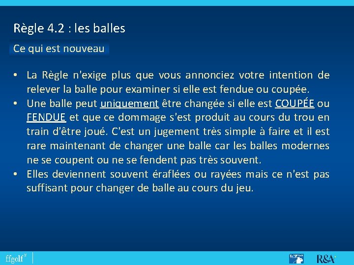 Règle 4. 2 : les balles Ce qui est nouveau • La Règle n'exige