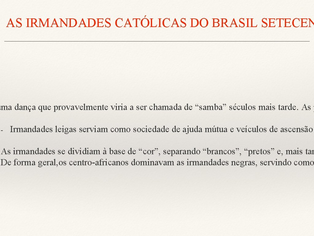 AS IRMANDADES CATÓLICAS DO BRASIL SETECEN __________________________________________ uma dança que provavelmente viria a ser