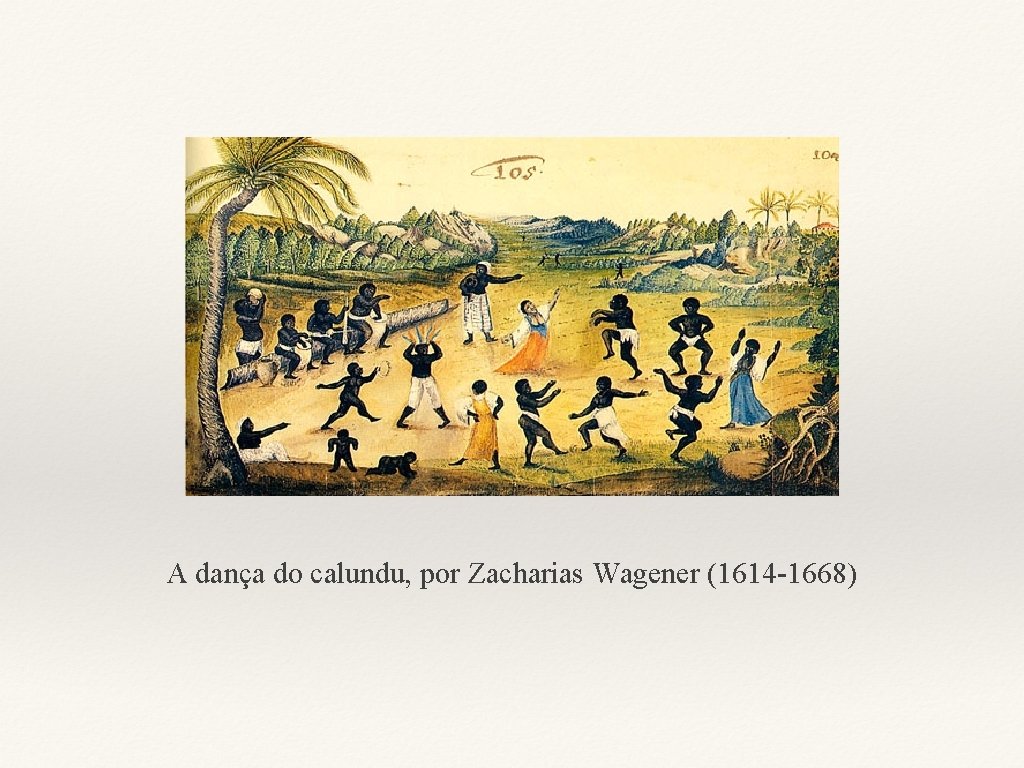 A dança do calundu, por Zacharias Wagener (1614 -1668) 