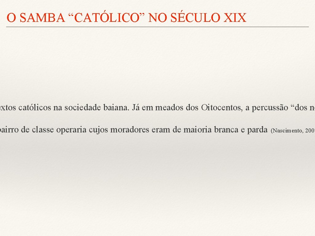 O SAMBA “CATÓLICO” NO SÉCULO XIX _________________________________________ extos católicos na sociedade baiana. Já em