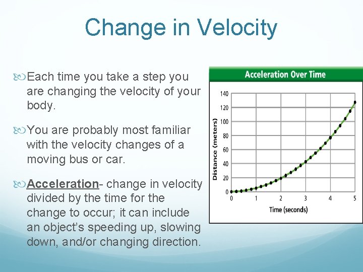 Change in Velocity Each time you take a step you are changing the velocity