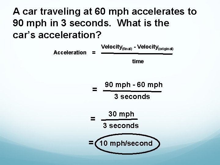 A car traveling at 60 mph accelerates to 90 mph in 3 seconds. What