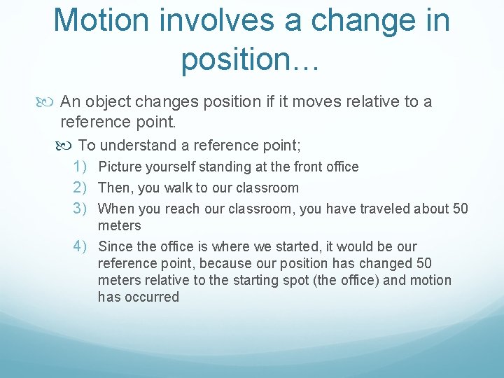 Motion involves a change in position… An object changes position if it moves relative