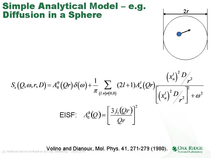 Simple Analytical Model – e. g. Diffusion in a Sphere EISF: Volino and Dianoux,