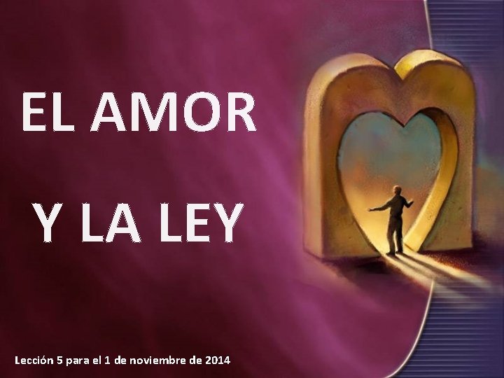 EL AMOR Y LA LEY Lección 5 para el 1 de noviembre de 2014