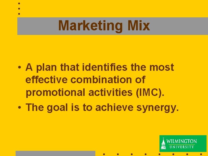Marketing Mix • A plan that identifies the most effective combination of promotional activities