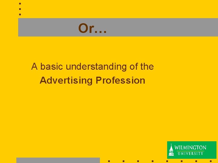 Or… A basic understanding of the Advertising Profession 2 