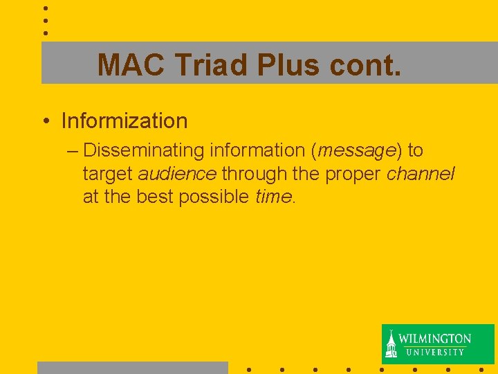 MAC Triad Plus cont. • Informization – Disseminating information (message) to target audience through