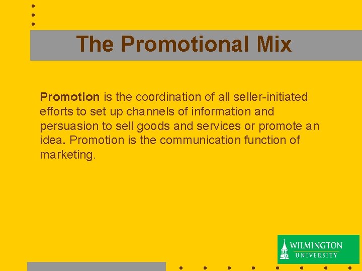The Promotional Mix Promotion is the coordination of all seller-initiated efforts to set up