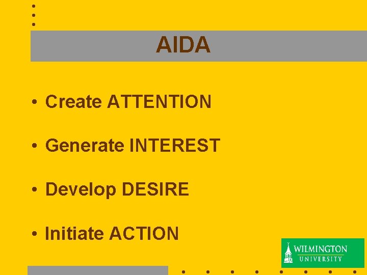AIDA • Create ATTENTION • Generate INTEREST • Develop DESIRE • Initiate ACTION 34