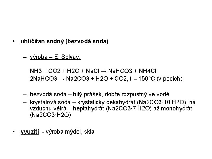  • uhličitan sodný (bezvodá soda) – výroba – E. Solvay: NH 3 +