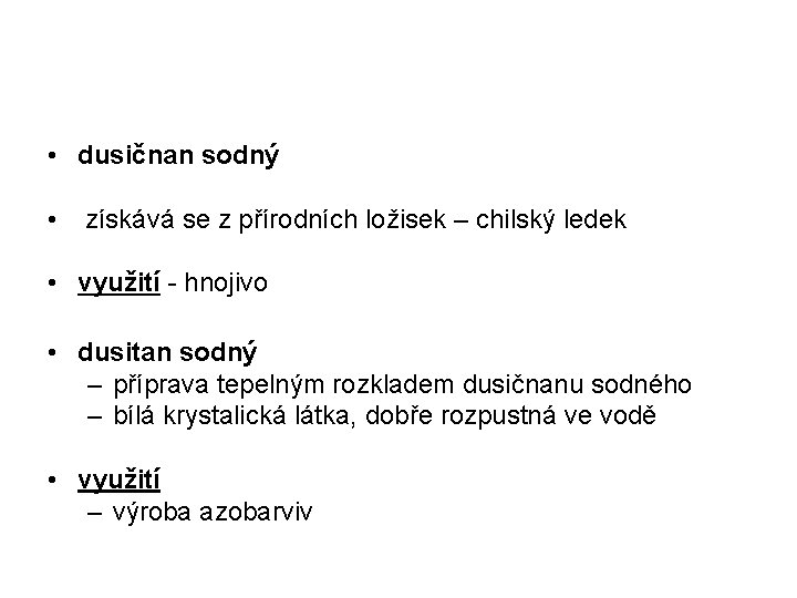  • dusičnan sodný • získává se z přírodních ložisek – chilský ledek •