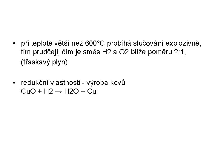  • při teplotě větší než 600°C probíhá slučování explozivně, tím prudčeji, čím je