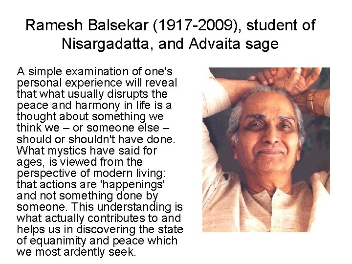 Ramesh Balsekar (1917 -2009), student of Nisargadatta, and Advaita sage A simple examination of Ramesh Balsekar (1917 -2009), student of Nisargadatta, and Advaita sage A simple examination of