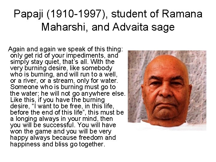 Papaji (1910 -1997), student of Ramana Maharshi, and Advaita sage Again and again we Papaji (1910 -1997), student of Ramana Maharshi, and Advaita sage Again and again we