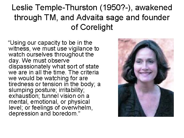 Leslie Temple-Thurston (1950? -), awakened through TM, and Advaita sage and founder of Corelight Leslie Temple-Thurston (1950? -), awakened through TM, and Advaita sage and founder of Corelight
