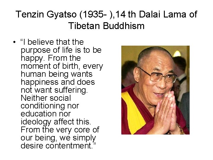 Tenzin Gyatso (1935 - ), 14 th Dalai Lama of Tibetan Buddhism • “I Tenzin Gyatso (1935 - ), 14 th Dalai Lama of Tibetan Buddhism • “I