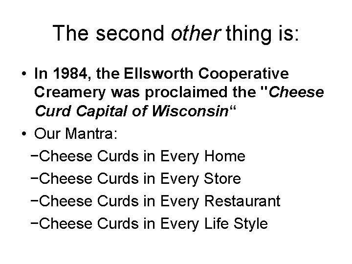 The second other thing is: • In 1984, the Ellsworth Cooperative Creamery was proclaimed The second other thing is: • In 1984, the Ellsworth Cooperative Creamery was proclaimed