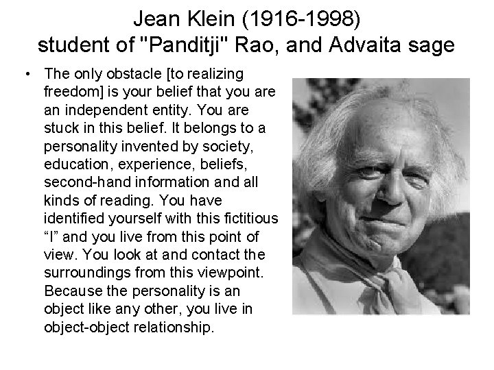Jean Klein (1916 -1998) student of "Panditji" Rao, and Advaita sage • The only Jean Klein (1916 -1998) student of "Panditji" Rao, and Advaita sage • The only