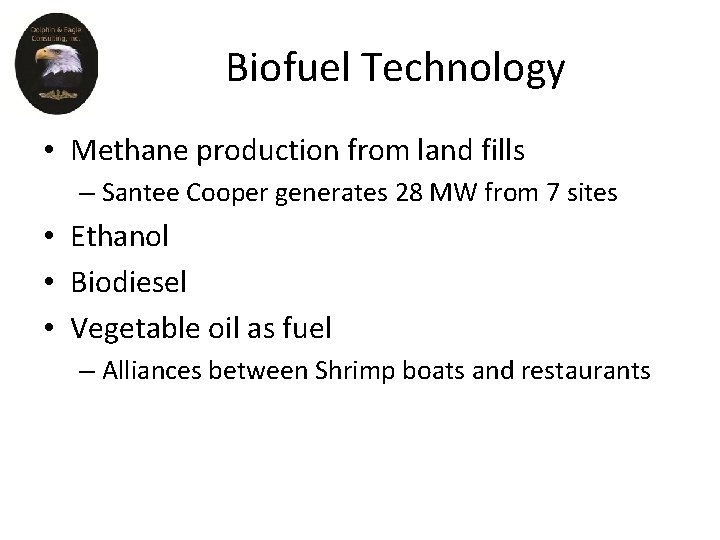 Biofuel Technology • Methane production from land fills – Santee Cooper generates 28 MW Biofuel Technology • Methane production from land fills – Santee Cooper generates 28 MW