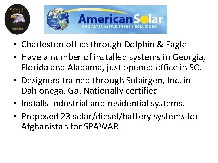 • Charleston office through Dolphin & Eagle • Have a number of installed • Charleston office through Dolphin & Eagle • Have a number of installed
