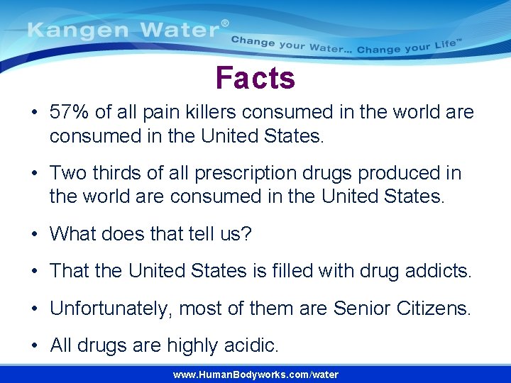 Facts • 57% of all pain killers consumed in the world are consumed in
