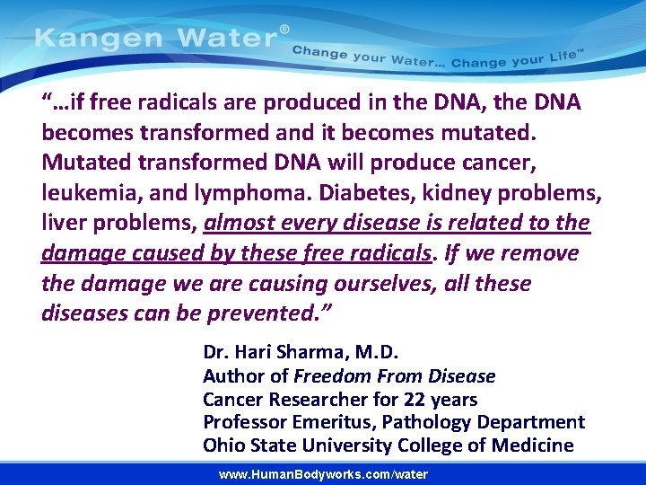 “…if free radicals are produced in the DNA, the DNA becomes transformed and it