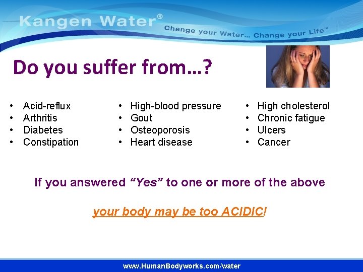 Do you suffer from…? • • Acid-reflux Arthritis Diabetes Constipation • • High-blood pressure