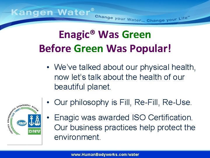 Enagic® Was Green Before Green Was Popular! • We’ve talked about our physical health,