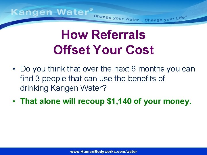 How Referrals Offset Your Cost • Do you think that over the next 6