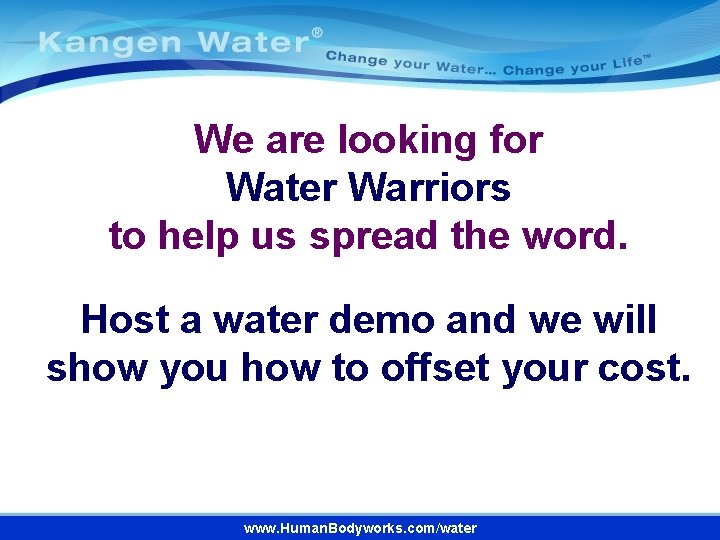 We are looking for Water Warriors to help us spread the word. Host a