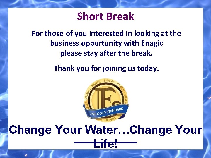 Short Break For those of you interested in looking at the business opportunity with