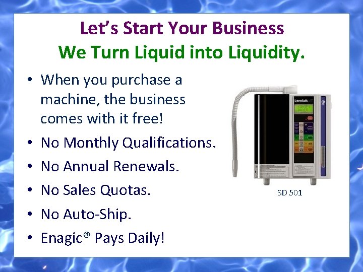 Let’s Start Your Business We Turn Liquid into Liquidity. • When you purchase a