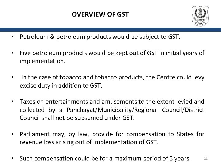 OVERVIEW OF GST • Petroleum & petroleum products would be subject to GST. •