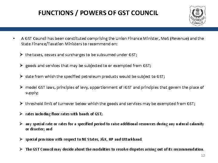 FUNCTIONS / POWERS OF GST COUNCIL • A GST Council has been constituted comprising