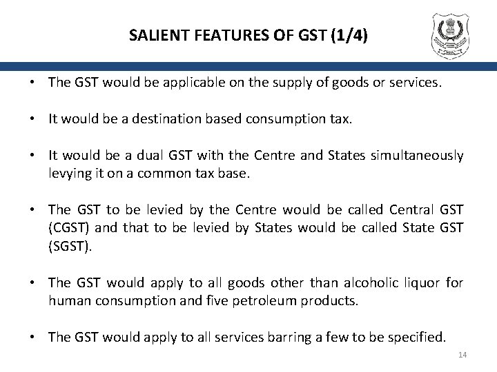 SALIENT FEATURES OF GST (1/4) • The GST would be applicable on the supply