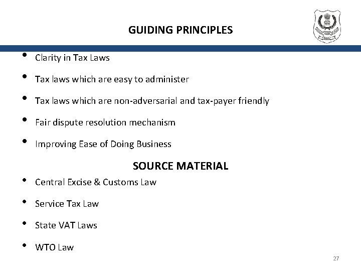 GUIDING PRINCIPLES • • • Clarity in Tax Laws Tax laws which are easy