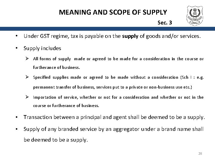 MEANING AND SCOPE OF SUPPLY Sec. 3 • Under GST regime, tax is payable