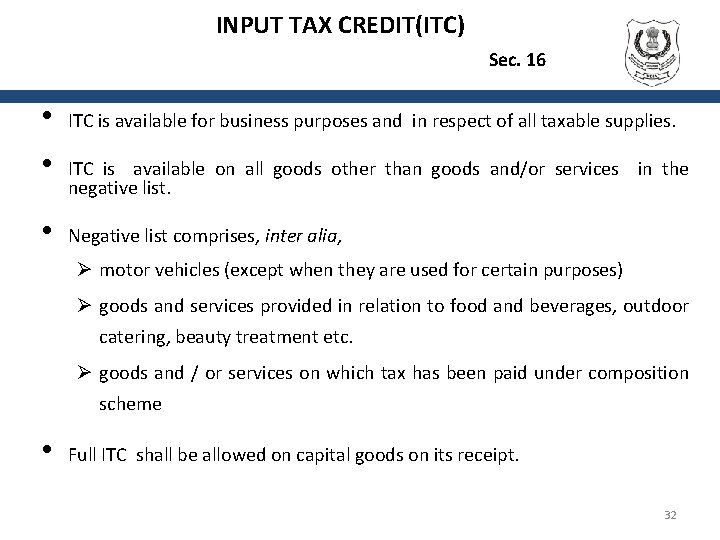 INPUT TAX CREDIT(ITC) Sec. 16 • • • ITC is available for business purposes