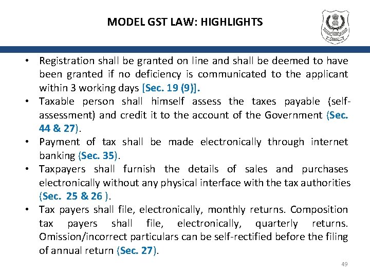 MODEL GST LAW: HIGHLIGHTS • Registration shall be granted on line and shall be