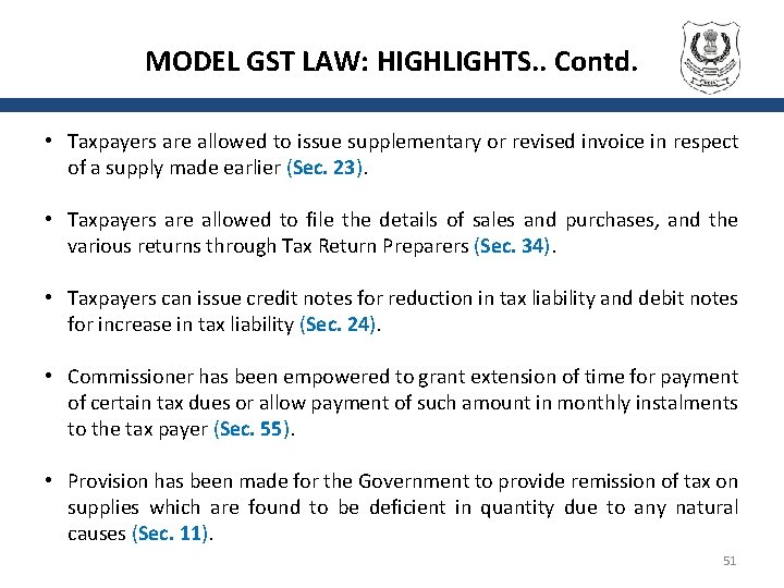 MODEL GST LAW: HIGHLIGHTS. . Contd. • Taxpayers are allowed to issue supplementary or