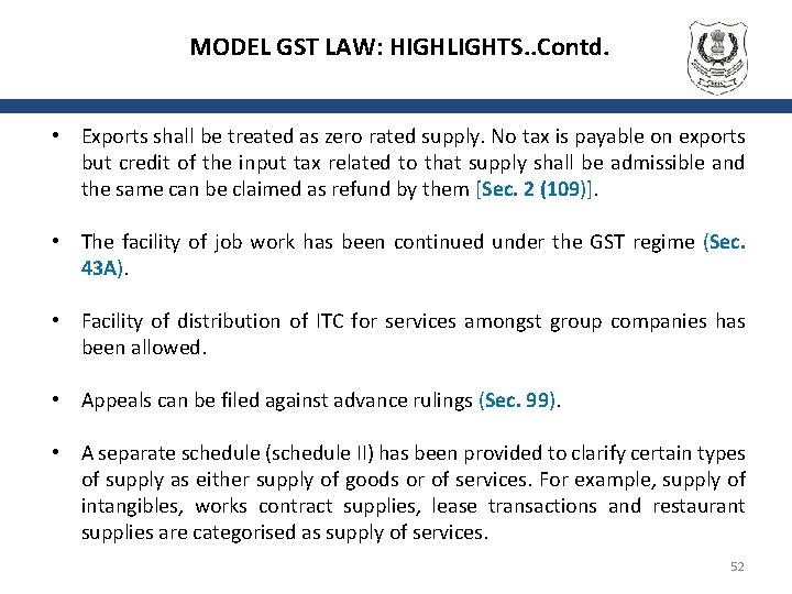 MODEL GST LAW: HIGHLIGHTS. . Contd. • Exports shall be treated as zero rated